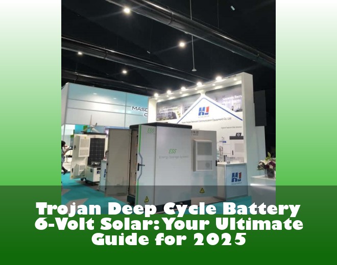 Trojan Deep Cycle Battery 6-Volt Solar: Your Ultimate Guide for 2025